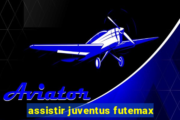 assistir juventus futemax